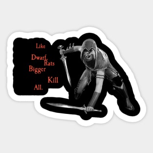 like dwarf bigger kill all Sticker